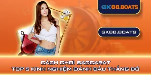 Cách Chơi Baccarat - Top 5 Kinh Nghiệm Đánh Đâu Thắng Đó