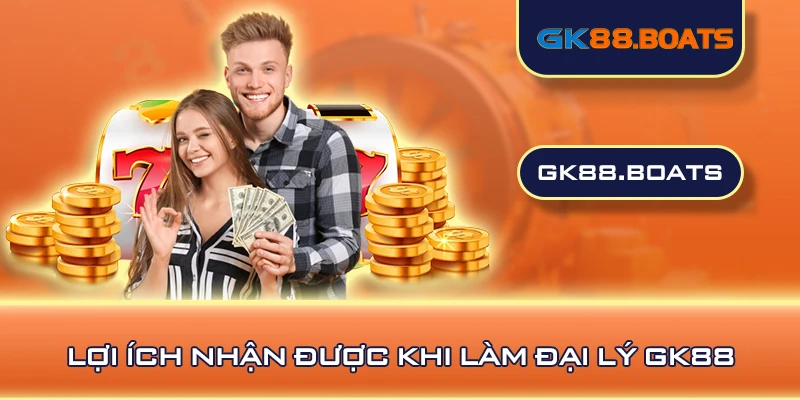 Lợi ích nhận được khi làm đại lý GK88