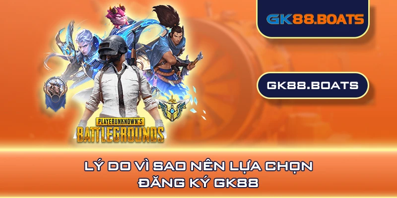 Lý do vì sao nên lựa chọn đăng ký GK88