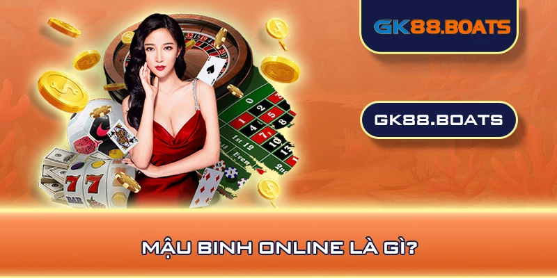 Mậu binh online là gì?