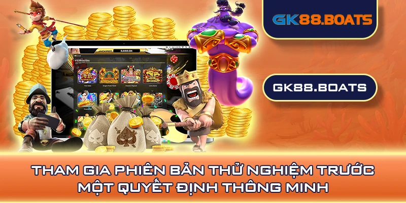 Tham gia phiên bản thử nghiệm trước - Một quyết định thông minh