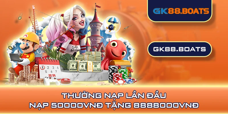 Thưởng nạp lần đầu - nạp 50000vnđ tặng 8888000vnđ