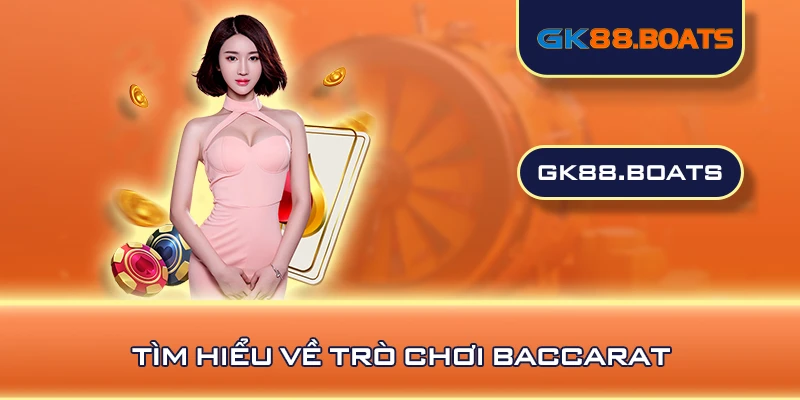 Tìm hiểu về trò chơi baccarat